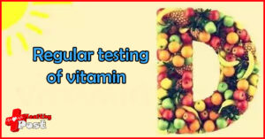 Regular testing of vitamin D