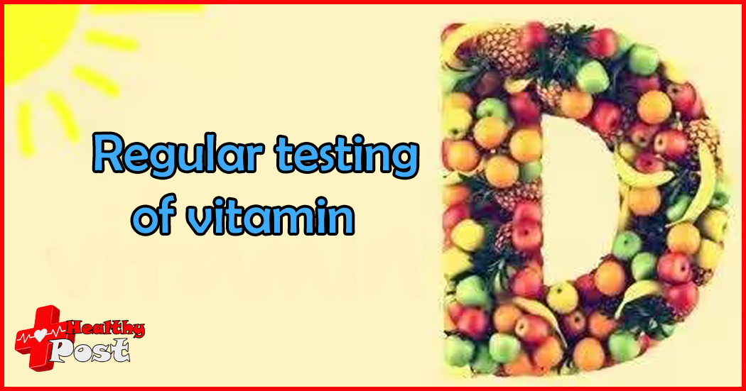 Regular testing of vitamin D