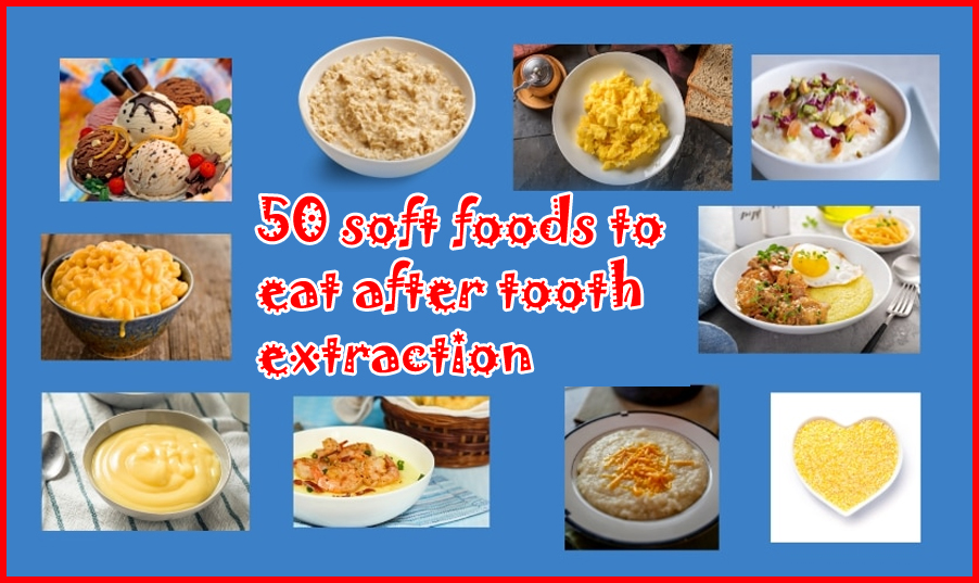 50 soft foods to eat after tooth extraction