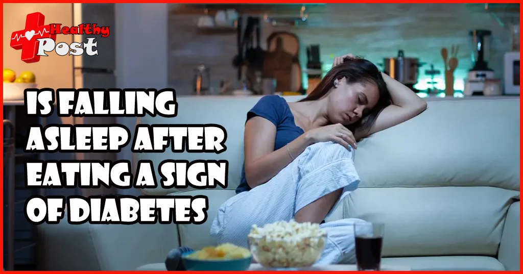 Is falling asleep after eating a sign of diabetes