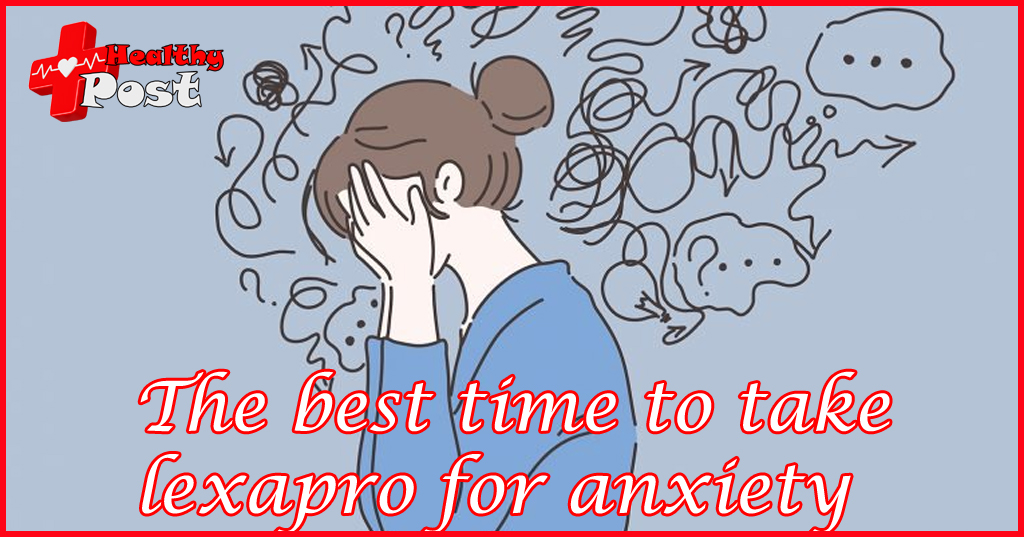 The best time to take lexapro for anxiety