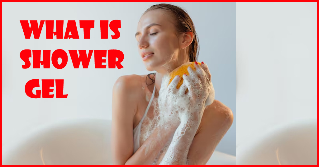 What is shower gel