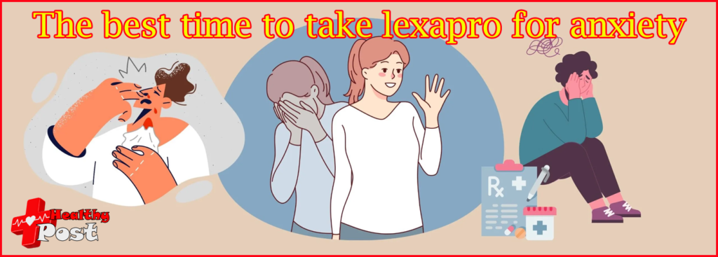 The best time to take lexapro for anxiety