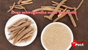 does ashwagandha make you horny