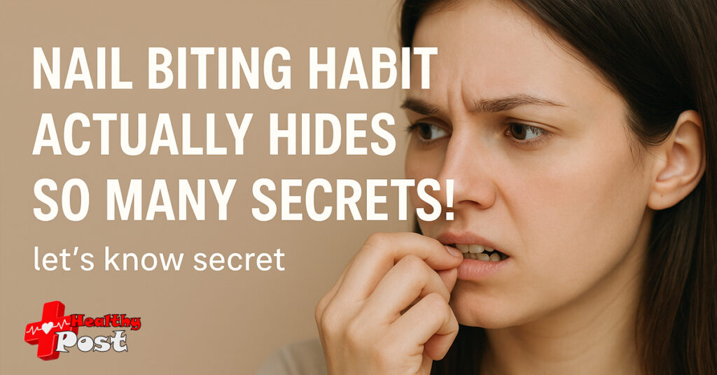 Nail biting habit actually hides so many secrets! let’s know secret Nail biting