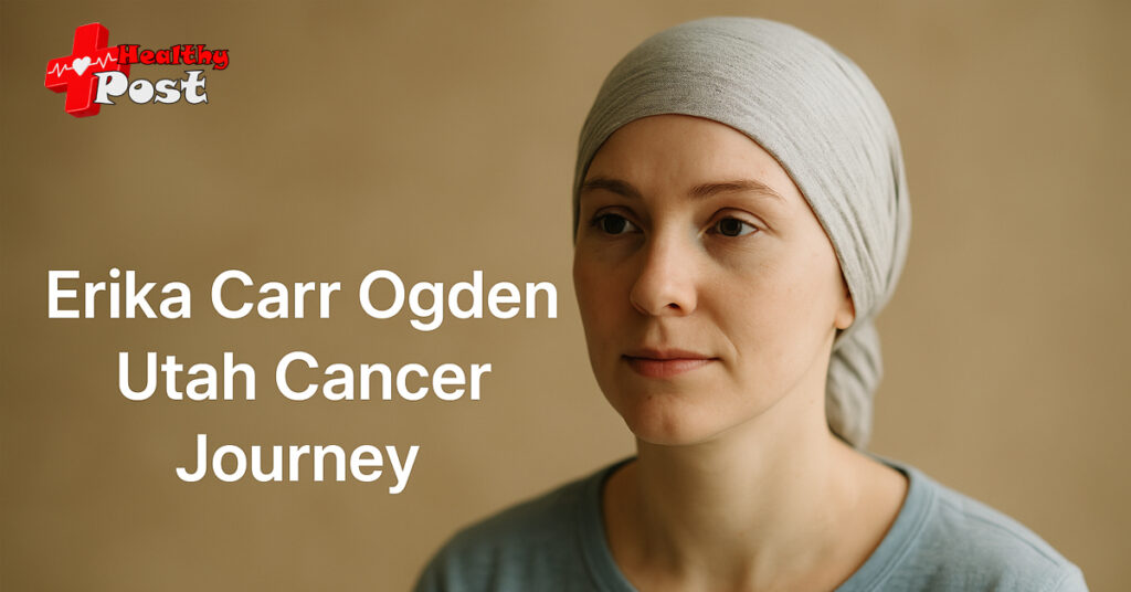 A respectful tribute graphic or portrait of Erika Carr from Ogden, Utah, symbolizing her brave public cancer journey and community support.