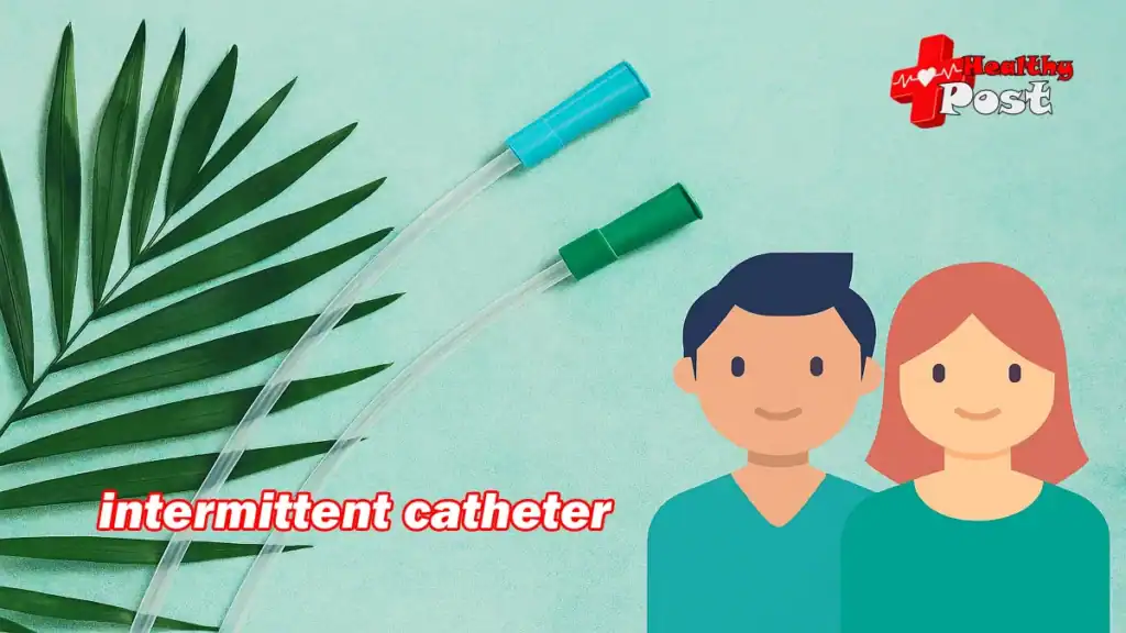 Intermittent Catheter: 7 Proven Benefits for Male & Female Patients You Can’t Ignore intermittent catheter